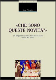 Che sono queste novità? Le religiones novae in Italia meridionale (secoli XIII e XIV) - Librerie.coop Che sono queste novità? Le religiones novae in Italia meridionale (secoli XIII e XIV) - Librerie.coop