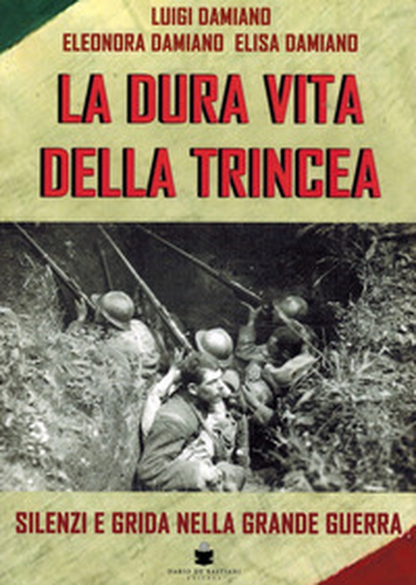 La dura vita della trincea. Silenzi e grida nella grande guerra - Librerie.coop La dura vita della trincea. Silenzi e grida nella grande guerra - Librerie.coop