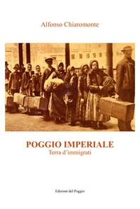 Poggio Imperiale. Terra d'immigrati - Librerie.coop