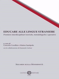 Educare alle lingue straniere. Frontiere interdisciplinari teoriche, metodologiche e operative - Librerie.coop