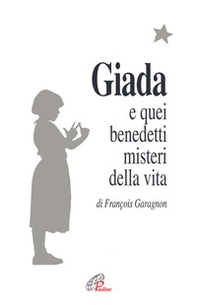 Giada e quei benedetti misteri della vita. Il diario di una ragazza che vuole collegare il suo piccolo seme di vita con il grande bouquet dell'infinito - Librerie.coop Giada e quei benedetti misteri della vita. Il diario di una ragazza che vuole collegare il suo piccolo seme di vita con il grande bouquet dell'infinito - Librerie.coop