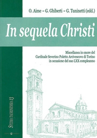 In sequela Christi. Miscellanea in onore del Cardinale Severino Poletto Arcivescovo di Torino in occasione del suo LXX compleanno - Librerie.coop