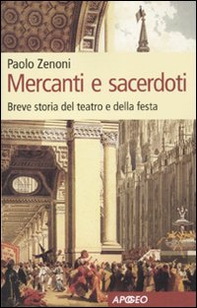 Mercanti e sacerdoti. Berve storia del teatro e della festa - Librerie.coop Mercanti e sacerdoti. Berve storia del teatro e della festa - Librerie.coop