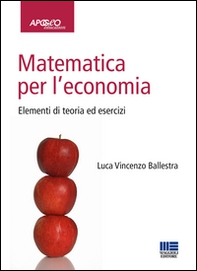 Matematica per l'economia. Elementi di teoria ed esercizi - Librerie.coop
