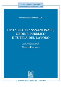 Distacco transnazionale, ordine pubblico e tutela del lavoro - Librerie.coop Distacco transnazionale, ordine pubblico e tutela del lavoro - Librerie.coop