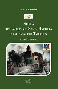 Storia della chiesa di Santa Barbara e del casale di Torello (Castel San Giorgio) - Librerie.coop Storia della chiesa di Santa Barbara e del casale di Torello (Castel San Giorgio) - Librerie.coop