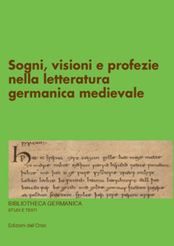 Sogni, visioni e profezie nella letteratura germanica medievale - Librerie.coop Sogni, visioni e profezie nella letteratura germanica medievale - Librerie.coop