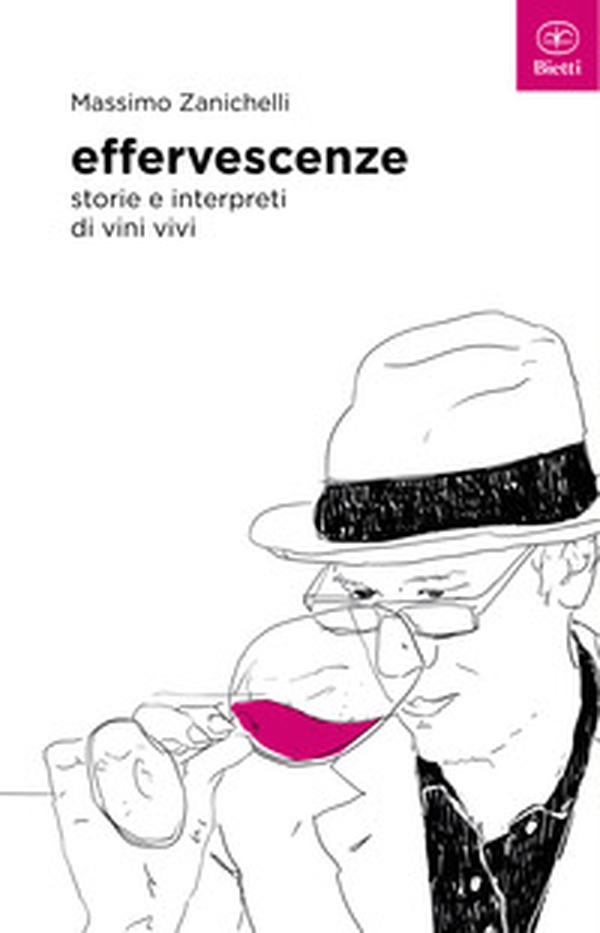 Effervescenze. Storie e interpreti di vini vivi - Librerie.coop Effervescenze. Storie e interpreti di vini vivi - Librerie.coop