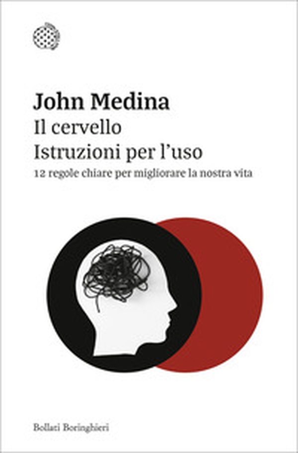 Il cervello. Istruzioni per l'uso. 12 regole chiare per migliorare la nostra vita - Librerie.coop Il cervello. Istruzioni per l'uso. 12 regole chiare per migliorare la nostra vita - Librerie.coop