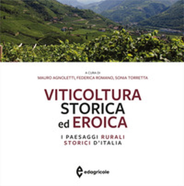 Viticoltura storica ed eroica. I paesaggi rurali storici d'Italia - Librerie.coop Viticoltura storica ed eroica. I paesaggi rurali storici d'Italia - Librerie.coop