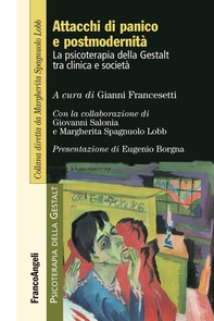 Attacchi di panico e postmodernità. La psicoterapia della Gestalt tra clinica e società - Librerie.coop Attacchi di panico e postmodernità. La psicoterapia della Gestalt tra clinica e società - Librerie.coop
