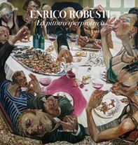 Enrico Robusti. La pittura iperproteica - Librerie.coop