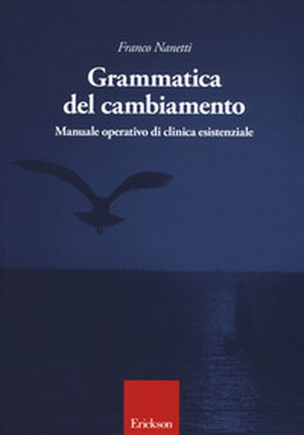 Grammatica del cambiamento. Manuale operativo di clinica esistenziale - Librerie.coop Grammatica del cambiamento. Manuale operativo di clinica esistenziale - Librerie.coop