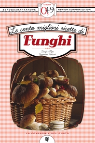 Le cento migliori ricette di funghi - Librerie.coop
