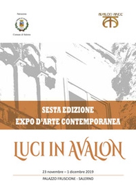 Luci in Avalon. Expo d'arte contemporanea. 6ª edizione. Catalogo della mostra (Salerno, 23 novembre-1 dicembre 2019) - Librerie.coop Luci in Avalon. Expo d'arte contemporanea. 6ª edizione. Catalogo della mostra (Salerno, 23 novembre-1 dicembre 2019) - Librerie.coop