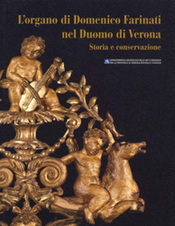 L'organo di Domenico Farinati nel Duomo di Verona. Storia e conservazione - Librerie.coop L'organo di Domenico Farinati nel Duomo di Verona. Storia e conservazione - Librerie.coop