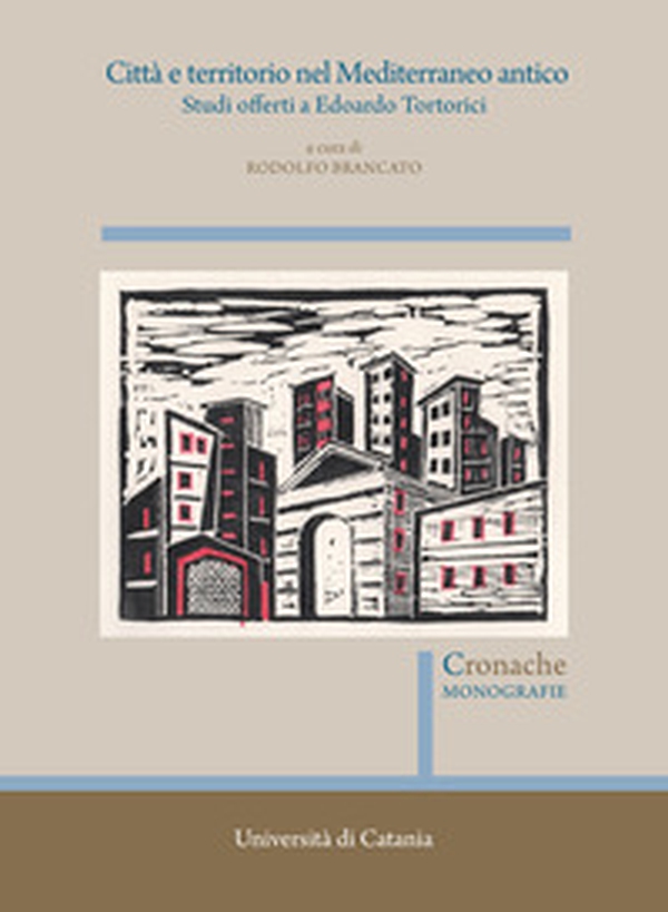 Città e territorio nel Mediterraneo antico. Studi offerti a Edoardo Tortorici. Atti del Convegno (Catania, 8-9 novembre 2019) - Librerie.coop Città e territorio nel Mediterraneo antico. Studi offerti a Edoardo Tortorici. Atti del Convegno (Catania, 8-9 novembre 2019) - Librerie.coop