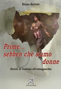 Prime... sebben che siamo donne. Storie di italiane all'avanguardia - Librerie.coop