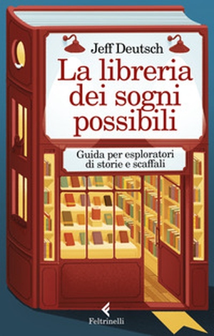 La libreria dei sogni possibili. Guida per esploratori di storie e scaffali - Librerie.coop