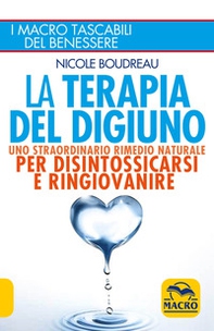 La terapia del digiuno. Uno straordinario rimedio naturale per disintossicarsi e ringiovanire - Librerie.coop La terapia del digiuno. Uno straordinario rimedio naturale per disintossicarsi e ringiovanire - Librerie.coop
