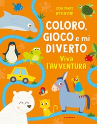 Viva l'avventura. Coloro, gioco e mi diverto - Librerie.coop