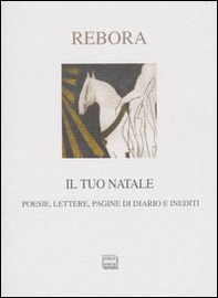 Il tuo Natale. Lettere, poesie, pagine di diario e inediti - Librerie.coop
