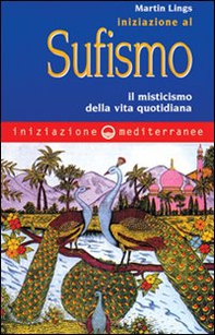 Iniziazione al sufismo. Il misticismo nella vita quotidiana - Librerie.coop Iniziazione al sufismo. Il misticismo nella vita quotidiana - Librerie.coop