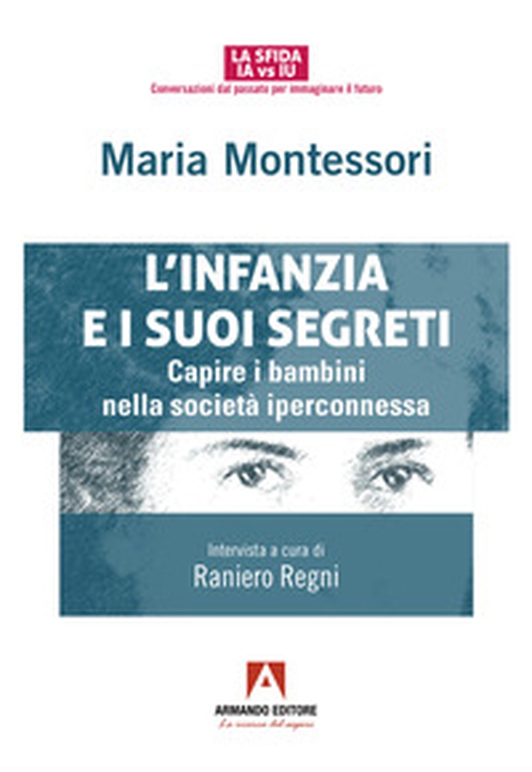L'infanzia e suoi segreti. Capire i bambini nella società iperconnessa - Librerie.coop L'infanzia e suoi segreti. Capire i bambini nella società iperconnessa - Librerie.coop
