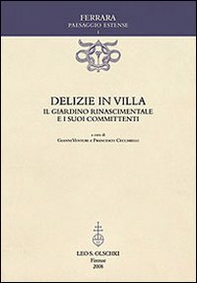 Delizie in villa. Il giardino rinascimentale e i suoi committenti - Librerie.coop Delizie in villa. Il giardino rinascimentale e i suoi committenti - Librerie.coop