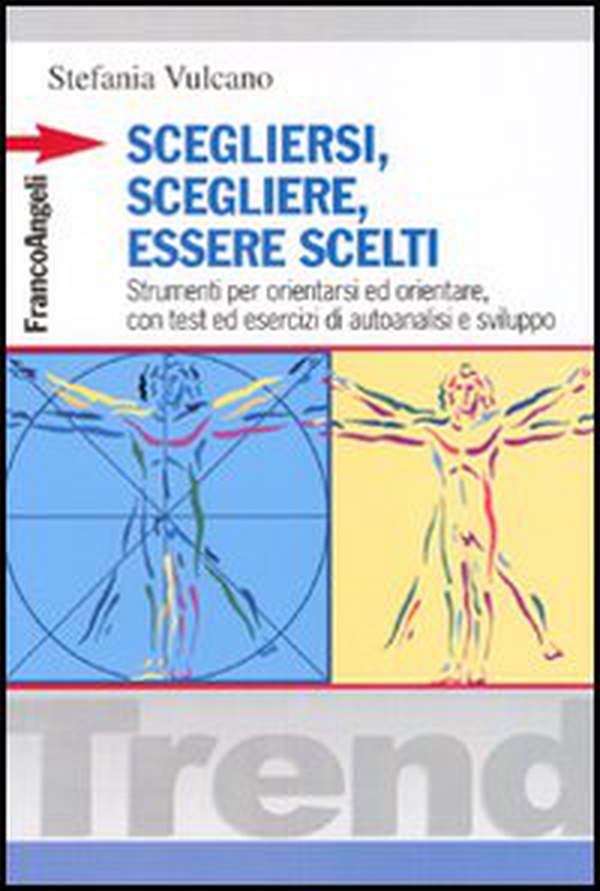 Scegliersi, scegliere, essere scelti. Strumenti per orientarsi ed orientare, con test ed esercizi di autoanalisi e sviluppo - Librerie.coop Scegliersi, scegliere, essere scelti. Strumenti per orientarsi ed orientare, con test ed esercizi di autoanalisi e sviluppo - Librerie.coop