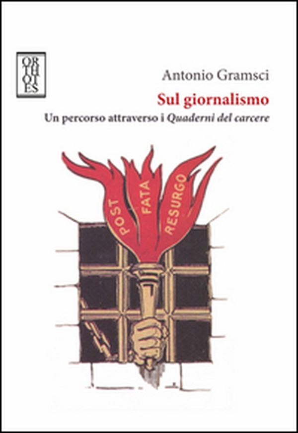 Sul giornalismo. Un percorso attraverso i «Quaderni del carcere» - Librerie.coop Sul giornalismo. Un percorso attraverso i «Quaderni del carcere» - Librerie.coop