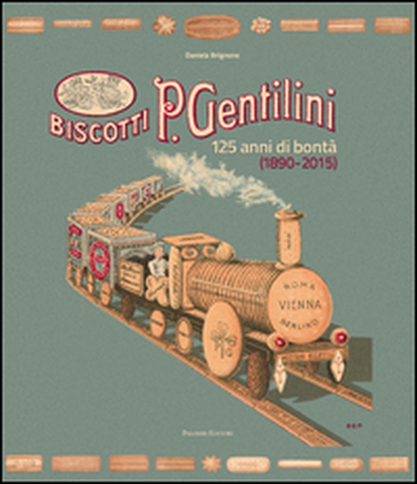 Biscotti P. Gentilini. 125 anni di bontà (1890-2015) - Librerie.coop Biscotti P. Gentilini. 125 anni di bontà (1890-2015) - Librerie.coop