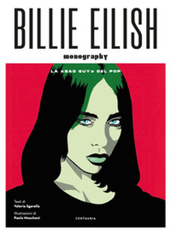 Billie Eilish. La «bad guy» del pop - Librerie.coop Billie Eilish. La «bad guy» del pop - Librerie.coop