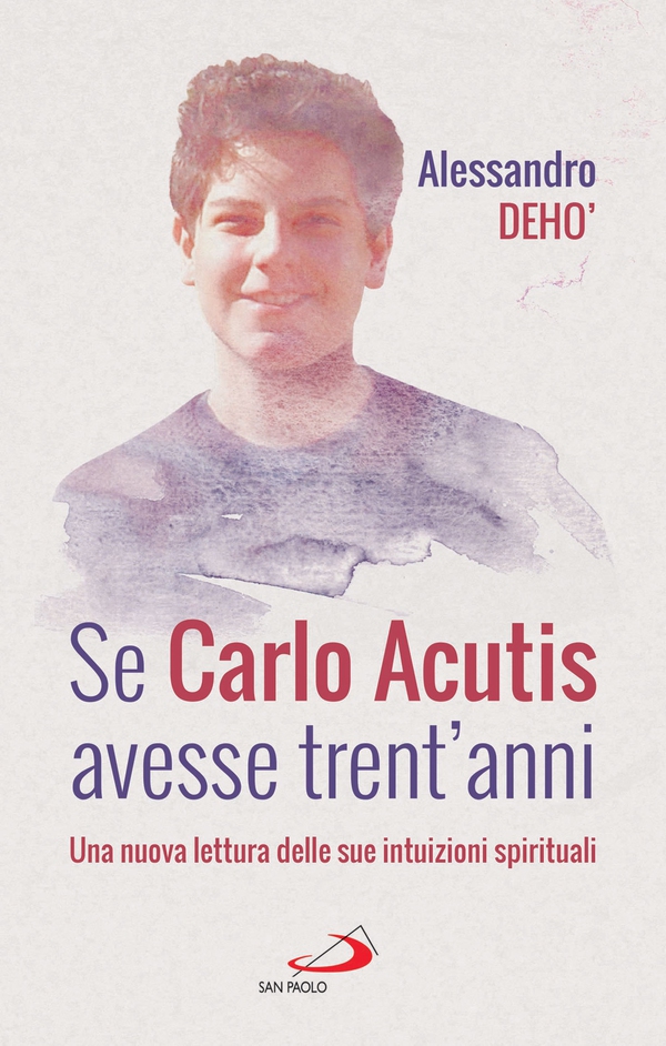Se Carlo Acutis avesse trent'anni - Librerie.coop