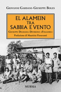 El Alamein tra sabbia e vento. Giuseppe Degrada. Divisione Folgore - Librerie.coop