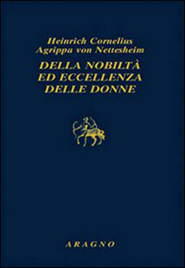 Della nobiltà ed eccellenza delle donne - Librerie.coop Della nobiltà ed eccellenza delle donne - Librerie.coop