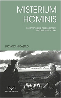 Misterium Hominis. Fenomenologia trascendentale del desiderio umano - Librerie.coop