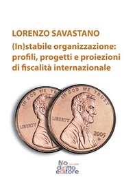 (In)stabile organizzazione: profili, rogetti e proiezioni di fiscalità internazionale - Librerie.coop