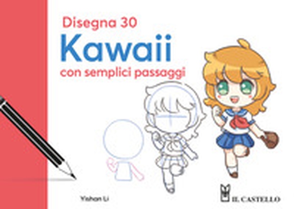 Disegna 30 kawaii con semplici passaggi - Librerie.coop Disegna 30 kawaii con semplici passaggi - Librerie.coop