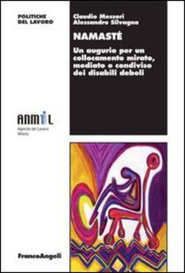 Namasté. Un augurio per un collocamento mirato, mediato e condiviso dei disabili deboli - Librerie.coop Namasté. Un augurio per un collocamento mirato, mediato e condiviso dei disabili deboli - Librerie.coop
