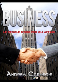 Business. Le regole d'oro per gli affari - Librerie.coop