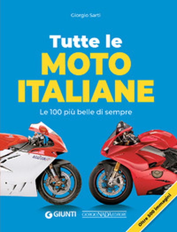 Tutte le moto italiane. Le 100 più belle di sempre - Librerie.coop Tutte le moto italiane. Le 100 più belle di sempre - Librerie.coop
