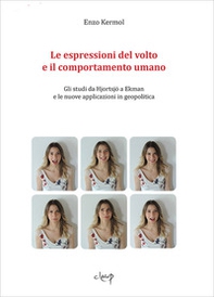 Le espressioni del volto e il comportamento umano. Gli studi da Hjortsjö a Ekman e le nuove applicaizoni in geopolitica - Librerie.coop