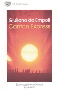 Canton Express. Due viaggi in Oriente (1503-2008) - Librerie.coop Canton Express. Due viaggi in Oriente (1503-2008) - Librerie.coop