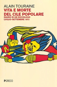 Vita e morte del Cile popolare. Diario di un sociologo. Luglio-settembre 1973 - Librerie.coop