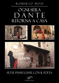 Ogni sera Dante ritorna a casa. Sette passeggiate con il poeta - Librerie.coop