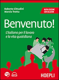 Benvenuto! L'italiano per il lavoro e la vita quotidiana - Librerie.coop Benvenuto! L'italiano per il lavoro e la vita quotidiana - Librerie.coop