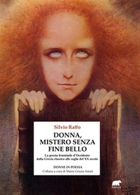Donna, mistero senza fine bello. La poesia femminile d'Occidente dalla Grecia classica alle soglie del XX secolo - Librerie.coop