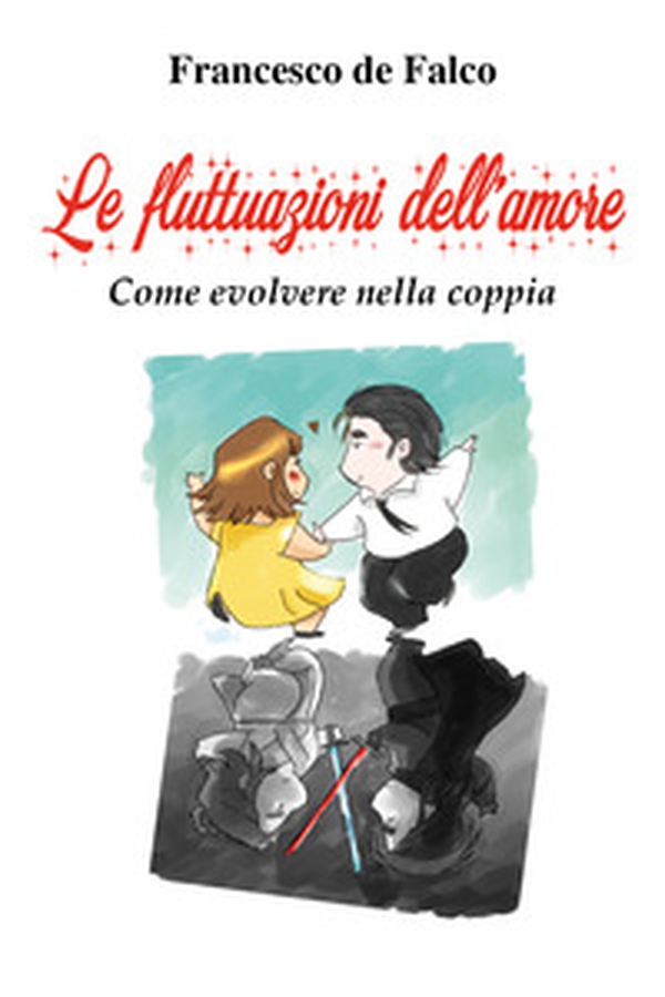 Le fluttuazioni dell'amore. Come evolvere nella coppia - Librerie.coop Le fluttuazioni dell'amore. Come evolvere nella coppia - Librerie.coop
