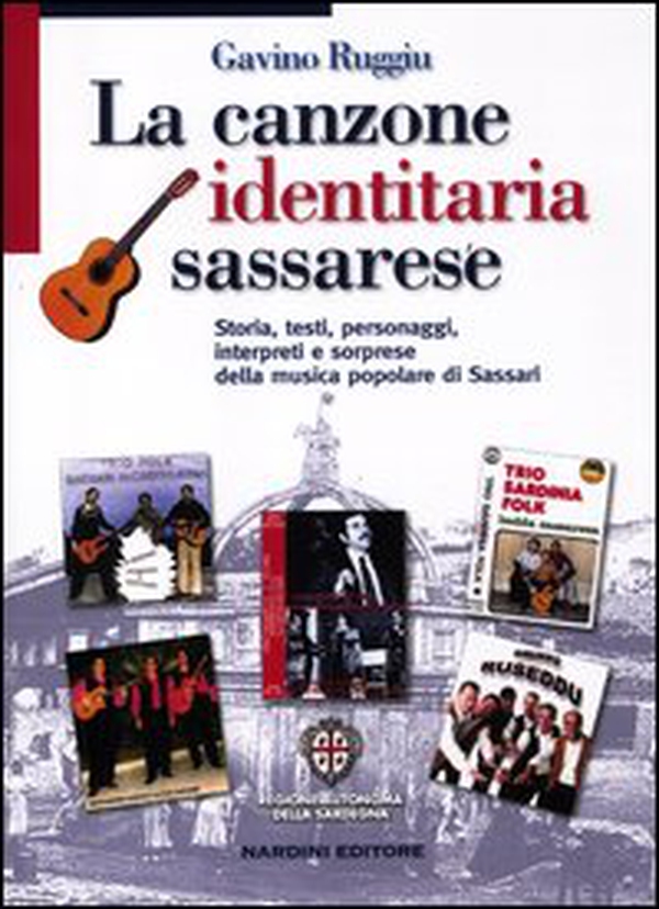La canzone identitaria sassarese. Storia, testi, personaggi, interpreti e sorprese della musica popolare di Sassari - Librerie.coop La canzone identitaria sassarese. Storia, testi, personaggi, interpreti e sorprese della musica popolare di Sassari - Librerie.coop
